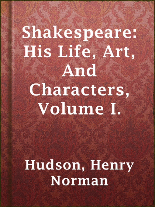 Title details for Shakespeare: His Life, Art, And Characters, Volume I. by Henry Norman Hudson - Available